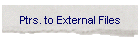 Ptrs. to External Files