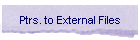 Ptrs. to External Files