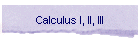 Calculus I, II, III